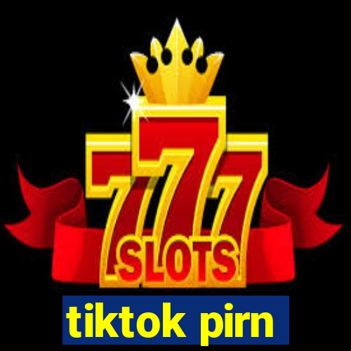 tiktok pirn
